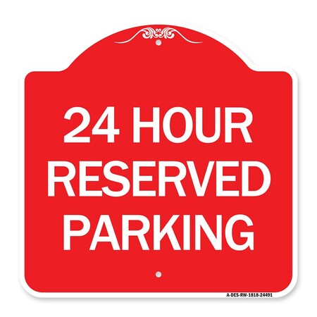 Signmission Designer Series Sign 24 Hour Reserved Parking, Red & White Aluminum Sign, 18" x 18", RW-1818-24491 A-DES-RW-1818-24491